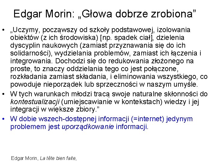 Edgar Morin: „Głowa dobrze zrobiona” • „Uczymy, począwszy od szkoły podstawowej, izolowania obiektów (z