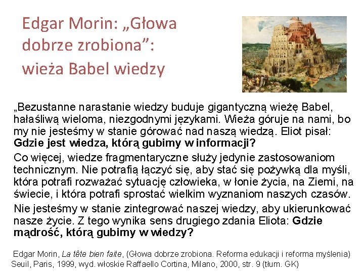 Edgar Morin: „Głowa dobrze zrobiona”: wieża Babel wiedzy „Bezustanne narastanie wiedzy buduje gigantyczną wieżę