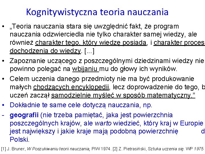 Kognitywistyczna teoria nauczania • „Teoria nauczania stara się uwzględnić fakt, że program nauczania odzwierciedla