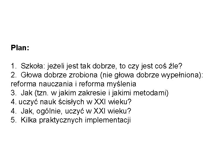 Plan: 1. Szkoła: jeżeli jest tak dobrze, to czy jest coś źle? 2. Głowa