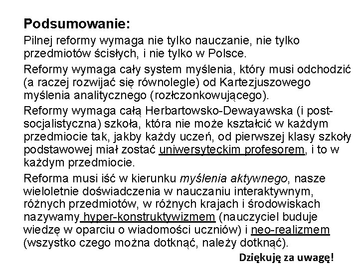 Podsumowanie: Pilnej reformy wymaga nie tylko nauczanie, nie tylko przedmiotów ścisłych, i nie tylko