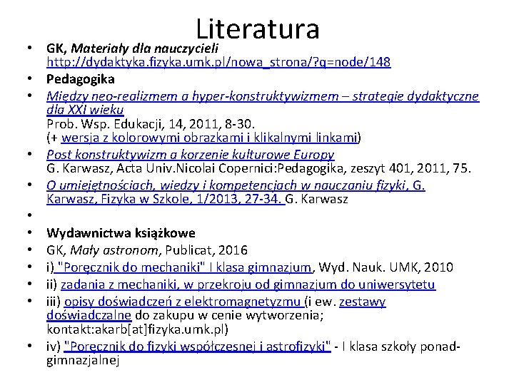  • • • Literatura GK, Materiały dla nauczycieli http: //dydaktyka. fizyka. umk. pl/nowa_strona/?