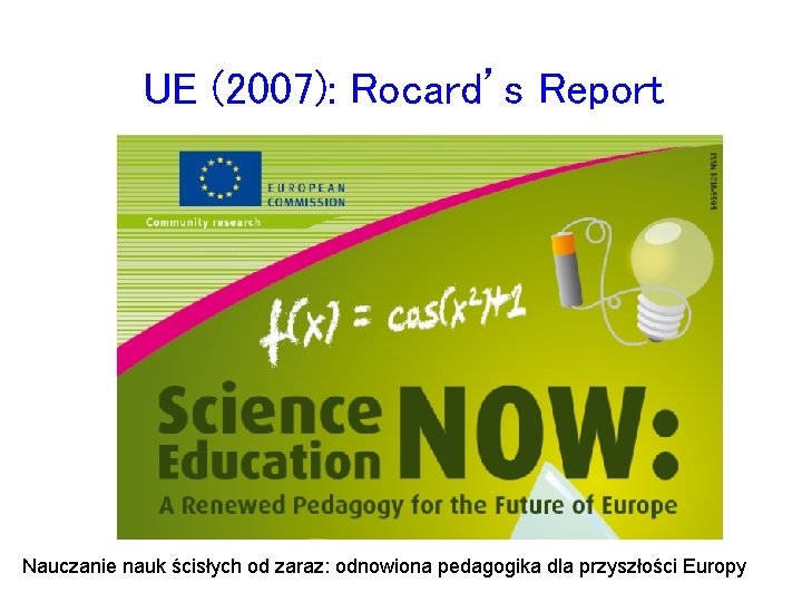 UE (2007): Rocard’s Report Nauczanie nauk ścisłych od zaraz: odnowiona pedagogika dla przyszłości Europy