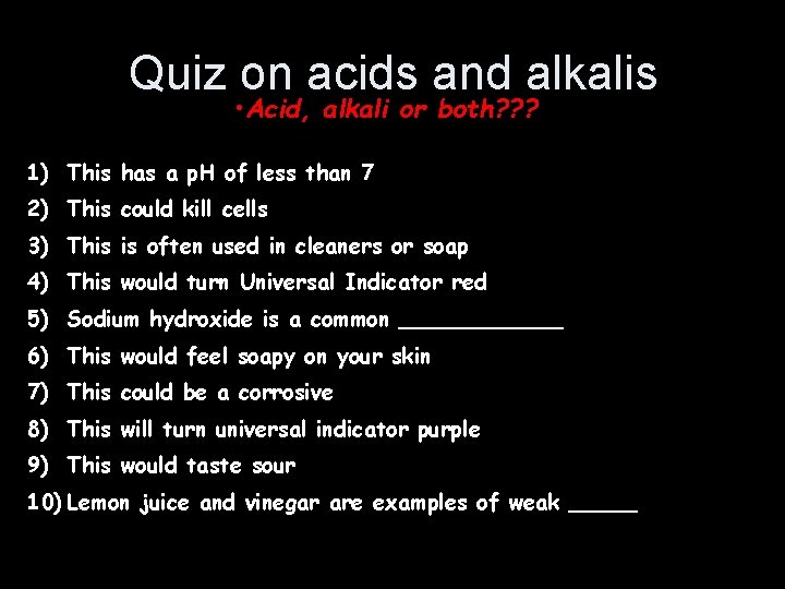 Quiz on acids and alkalis • Acid, alkali or both? ? ? 1) This