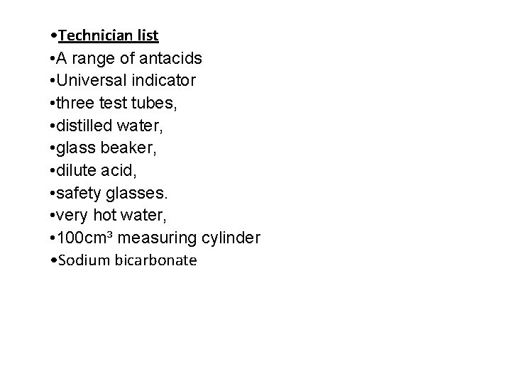  • Technician list • A range of antacids • Universal indicator • three