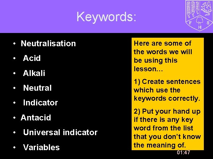 Keywords: • Neutralisation • Acid • Alkali • Neutral • Indicator • Antacid •