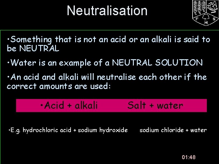 Neutralisation • Something that is not an acid or an alkali is said to