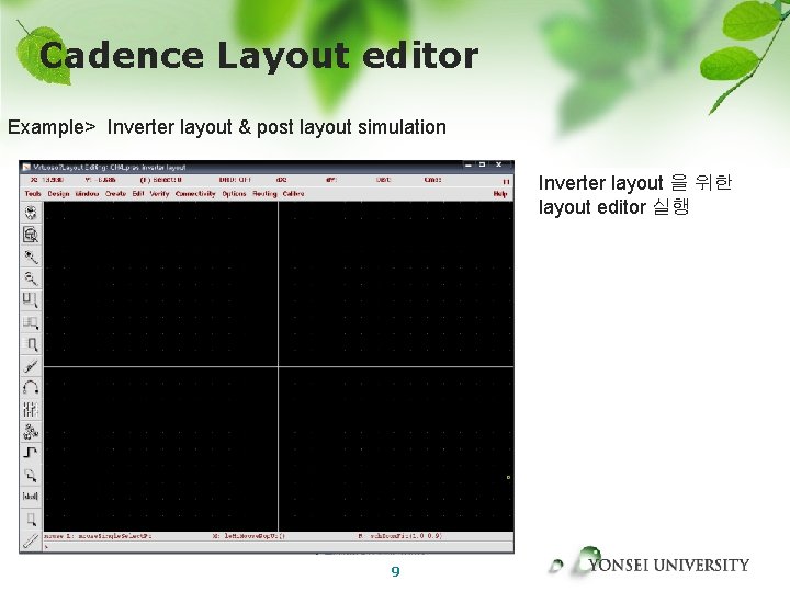 Cadence Layout editor Example> Inverter layout & post layout simulation Inverter layout 을 위한 Cadence Layout editor Example> Inverter layout & post layout simulation Inverter layout 을 위한