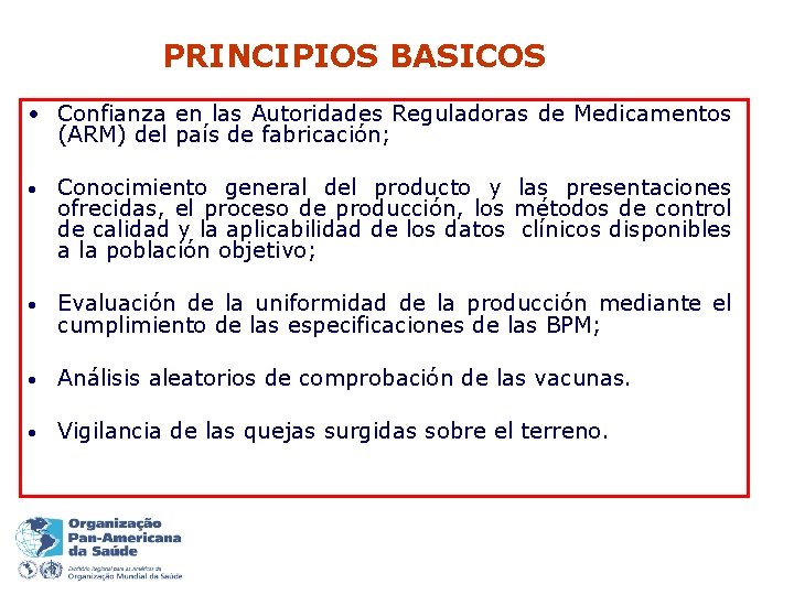 PRINCIPIOS BASICOS • Confianza en las Autoridades Reguladoras de Medicamentos (ARM) del país de