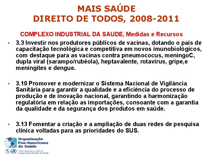 MAIS SAÚDE DIREITO DE TODOS, 2008 -2011 • COMPLEXO INDUSTRIAL DA SAUDE, Medidas e