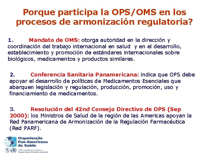 Porque participa la OPS/OMS en los procesos de armonización regulatoria? 1. Mandato de OMS: