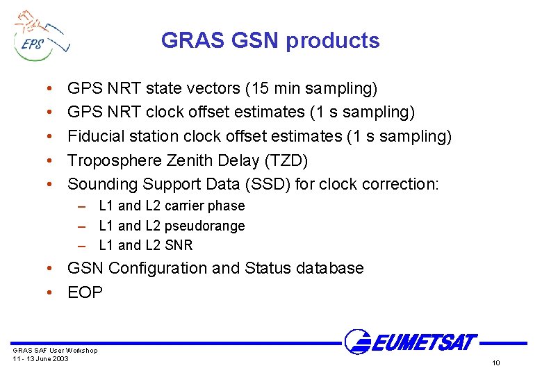 GRAS GSN products • • • GPS NRT state vectors (15 min sampling) GPS