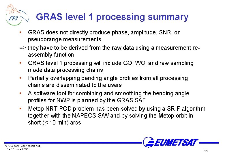 GRAS level 1 processing summary • GRAS does not directly produce phase, amplitude, SNR,