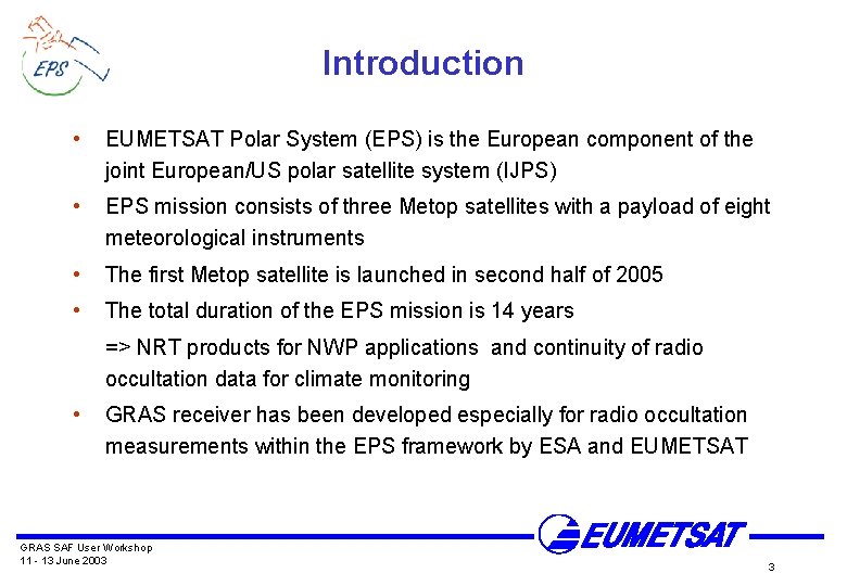 Introduction • EUMETSAT Polar System (EPS) is the European component of the joint European/US