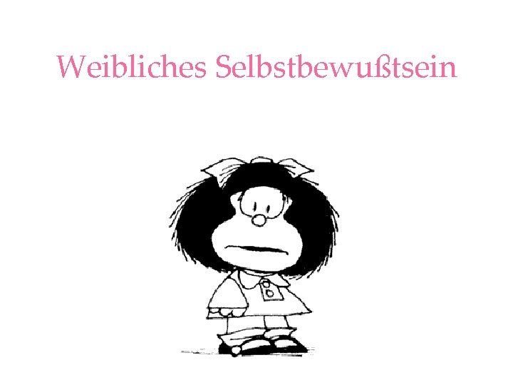 Weibliches Selbstbewußtsein 