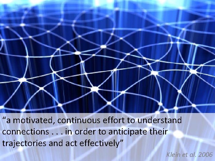 “a motivated, continuous effort to understand connections. . . in order to anticipate their