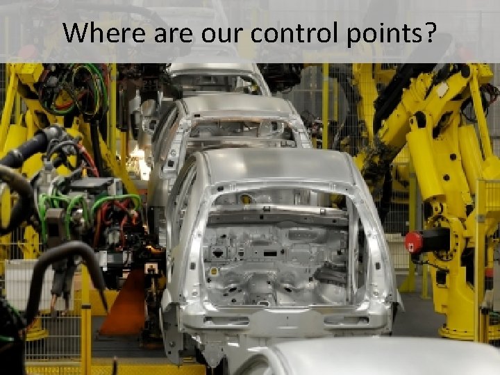 Where are our control points? 