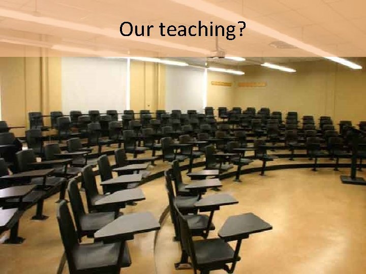 Our teaching? 