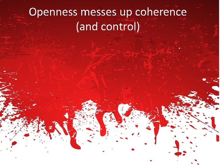 Openness messes up coherence (and control) 