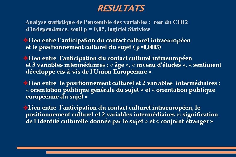 RESULTATS Analyse statistique de l'ensemble des variables : test du CHI 2 d'indépendance, seuil