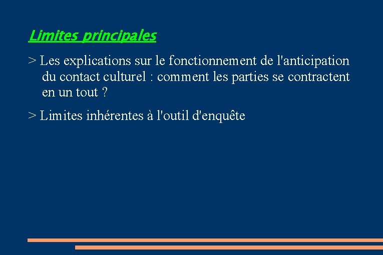 Limites principales > Les explications sur le fonctionnement de l'anticipation du contact culturel :