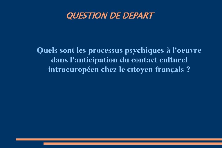 QUESTION DE DEPART Quels sont les processus psychiques à l'oeuvre dans l'anticipation du contact