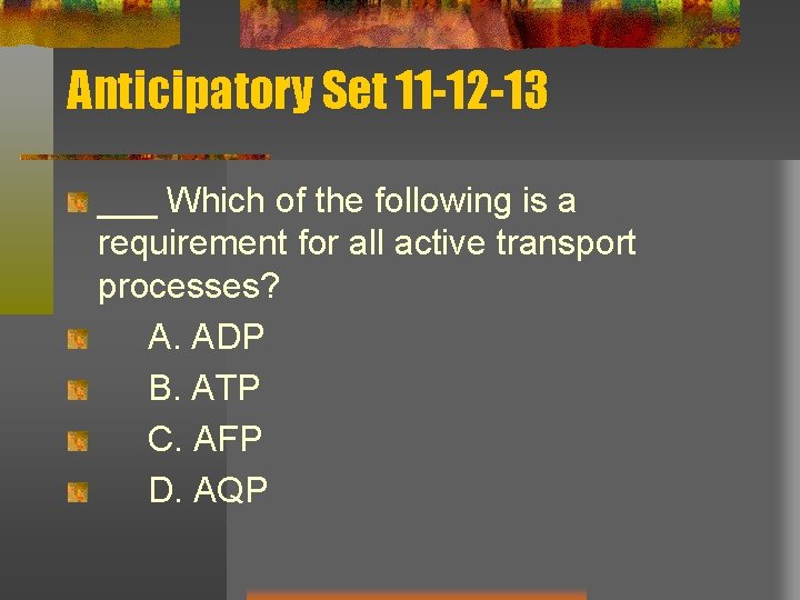 Anticipatory Set 11 -12 -13 ___ Which of the following is a requirement for