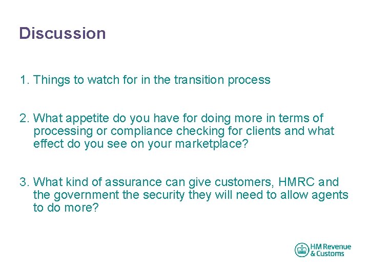 Discussion 1. Things to watch for in the transition process 2. What appetite do
