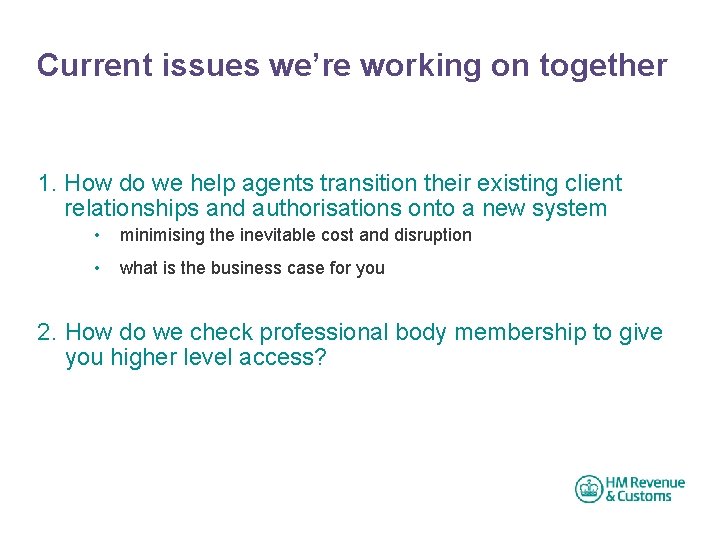 Current issues we’re working on together 1. How do we help agents transition their