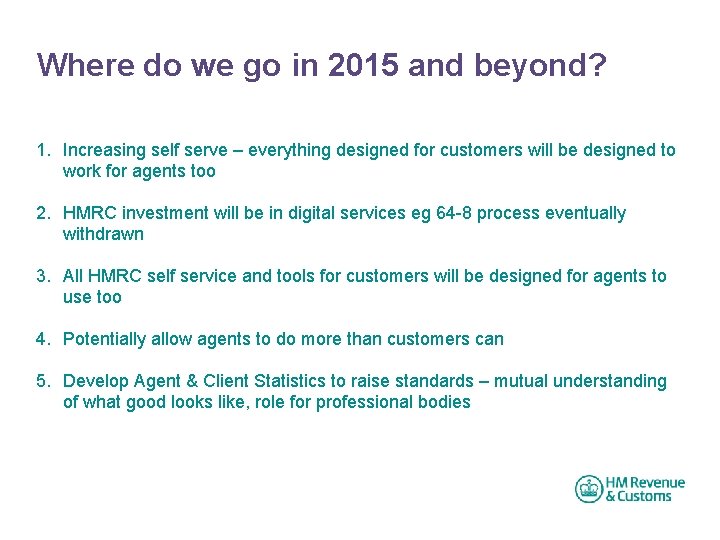 Where do we go in 2015 and beyond? 1. Increasing self serve – everything
