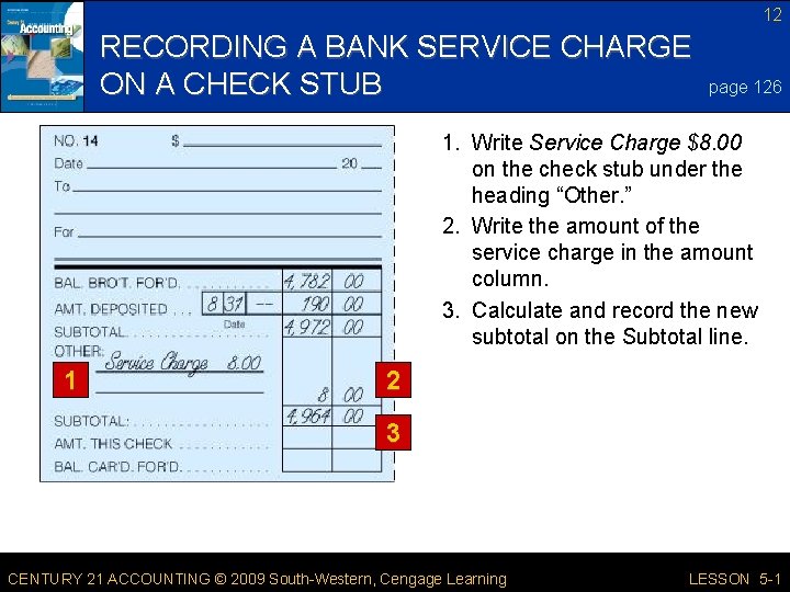 12 RECORDING A BANK SERVICE CHARGE ON A CHECK STUB page 126 1. Write