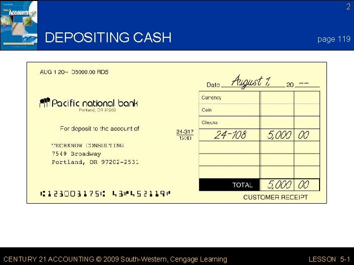 2 DEPOSITING CASH CENTURY 21 ACCOUNTING © 2009 South-Western, Cengage Learning page 119 LESSON