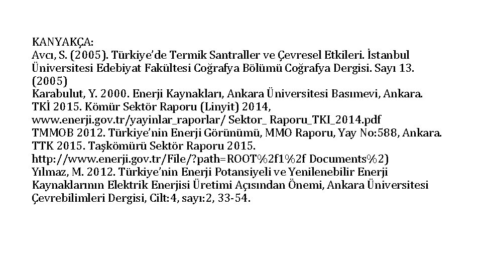 KANYAKÇA: Avcı, S. (2005). Türkiye’de Termik Santraller ve Çevresel Etkileri. İstanbul Üniversitesi Edebiyat Fakültesi