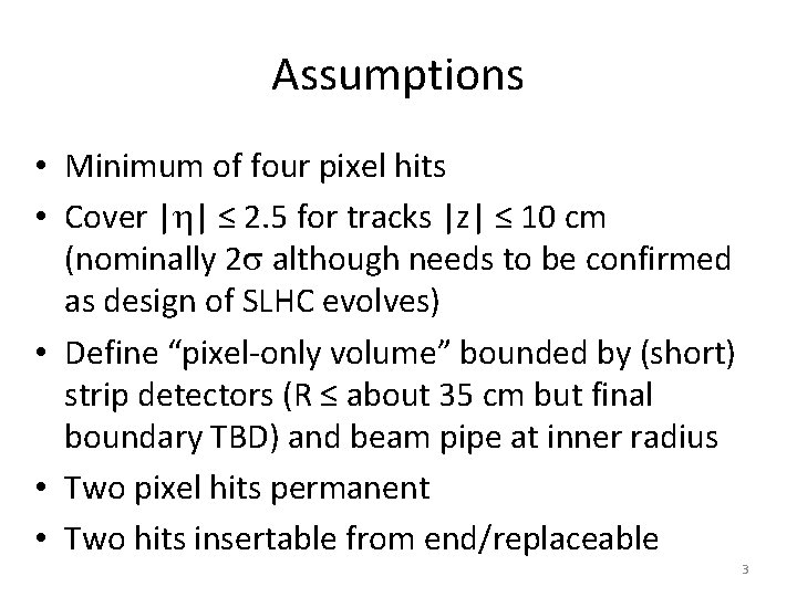 Assumptions • Minimum of four pixel hits • Cover | | ≤ 2. 5