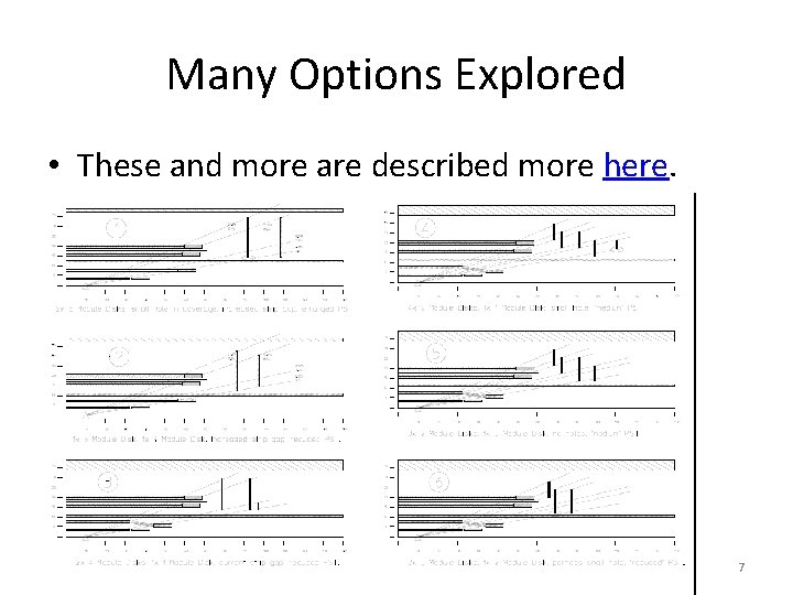 Many Options Explored • These and more are described more here. 7 