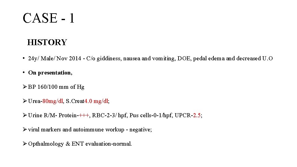 CASE - 1 HISTORY • 24 y/ Male/ Nov 2014 - C/o giddiness, nausea