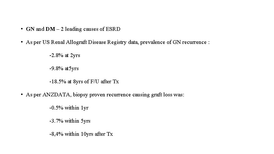  • GN and DM – 2 leading causes of ESRD • As per