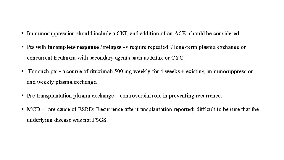  • Immunosuppression should include a CNI, and addition of an ACEi should be