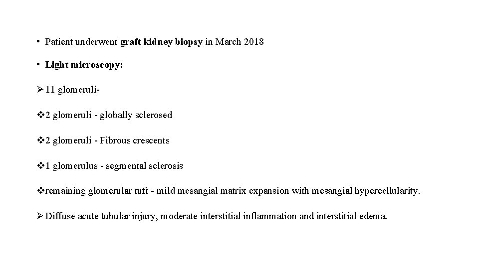  • Patient underwent graft kidney biopsy in March 2018 • Light microscopy: Ø