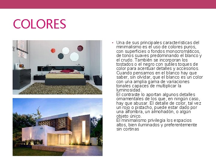 COLORES • Una de sus principales características del minimalismo es el uso de colores