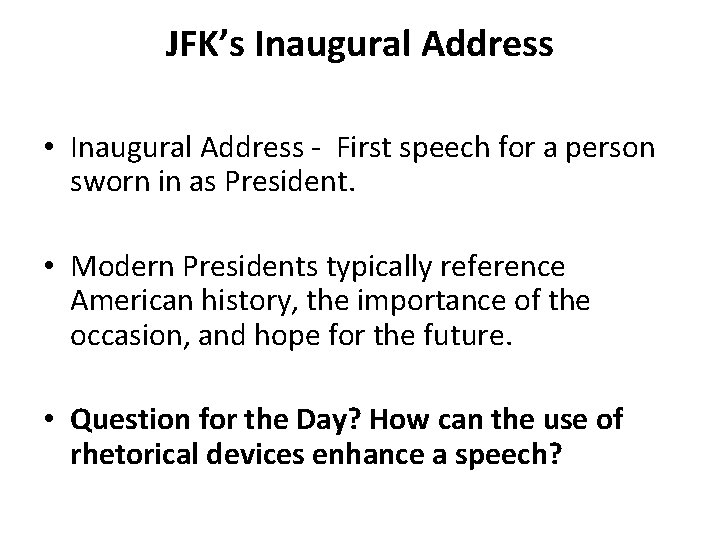 JFK’s Inaugural Address • Inaugural Address - First speech for a person sworn in