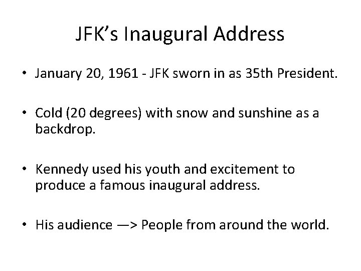 JFK’s Inaugural Address • January 20, 1961 - JFK sworn in as 35 th