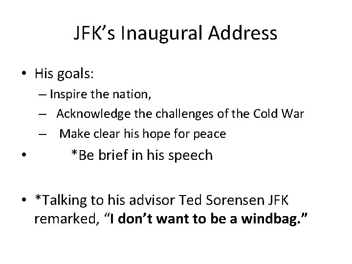 JFK’s Inaugural Address • His goals: – Inspire the nation, – Acknowledge the challenges