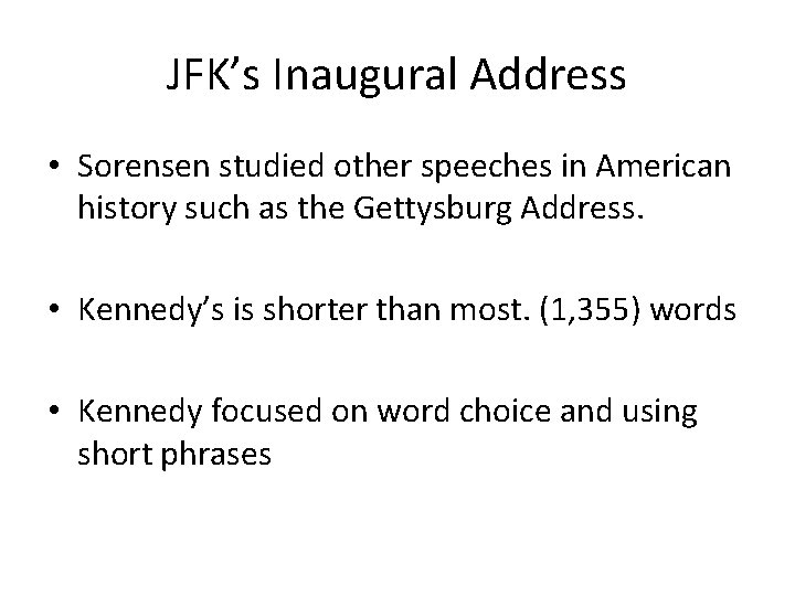 JFK’s Inaugural Address • Sorensen studied other speeches in American history such as the