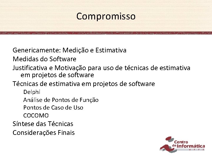 Compromisso Genericamente: Medição e Estimativa Medidas do Software Justificativa e Motivação para uso de