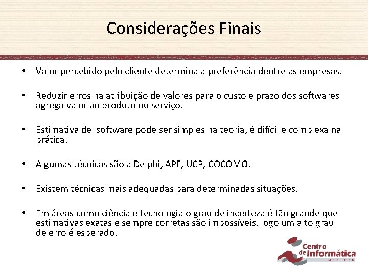 Considerações Finais • Valor percebido pelo cliente determina a preferência dentre as empresas. •