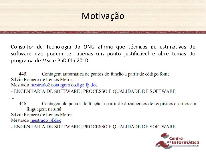 Motivação Consultor de Tecnologia da ONU afirma que técnicas de estimativas de software não