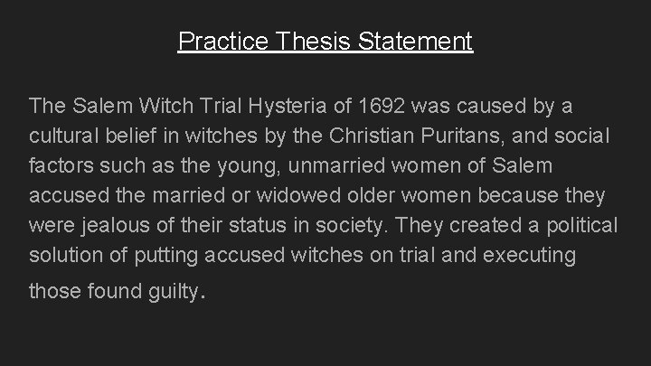 Practice Thesis Statement The Salem Witch Trial Hysteria of 1692 was caused by a