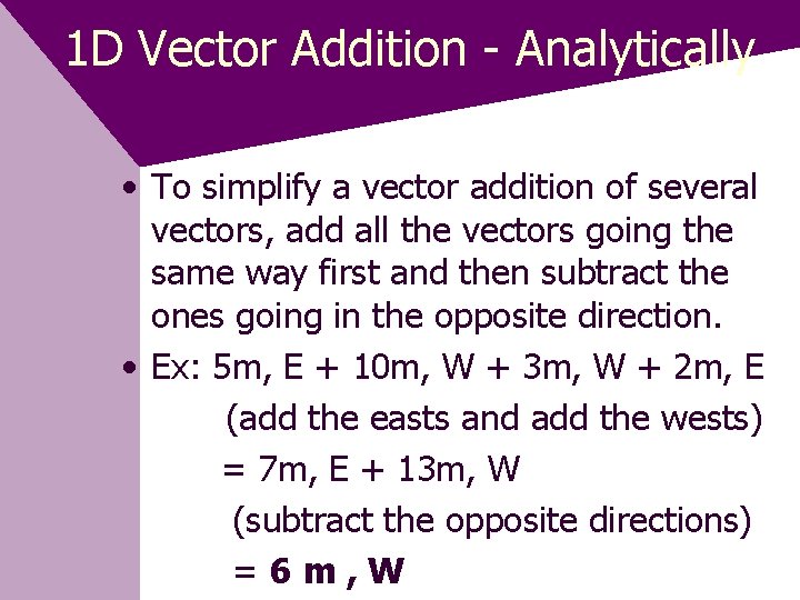 1 D Vector Addition - Analytically • To simplify a vector addition of several