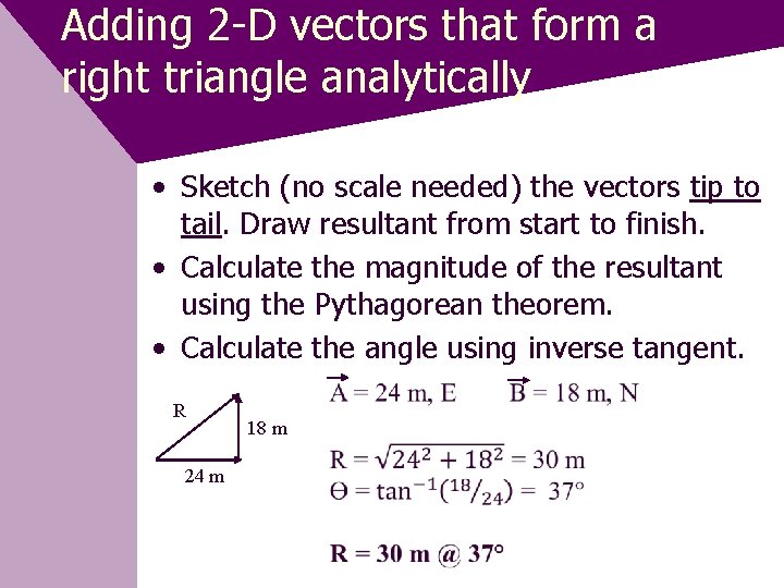 Adding 2 -D vectors that form a right triangle analytically • Sketch (no scale